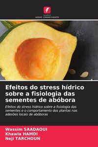 Produktbild: Efeitos do stress h&iacute;drico sobre a fisiologia das sementes de ab&oacute;bora