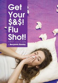 Produktbild: Get Your $&$! Flu Shot!