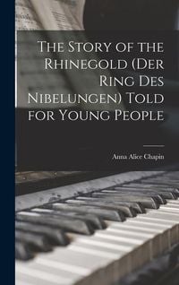 Produktbild: The Story of the Rhinegold (Der Ring des Nibelungen) Told for Young People