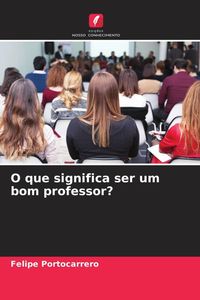 Produktbild: O que significa ser um bom professor?