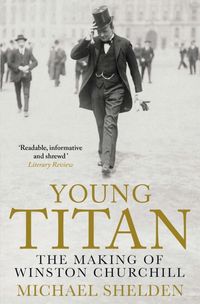 Produktbild: Shelden, M: Young Titan: The Making Of Winston Churchill