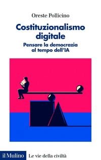 Produktbild: Costituzionalismo digitale. Pensare la democrazia al tempo dell'IA