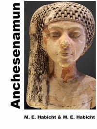 Produktbild: Anchesenamun. K&ouml;nigin und Ehefrau von Tutanchamun