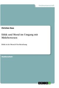 Produktbild: Ethik und Moral im Umgang mit Mitlebewesen