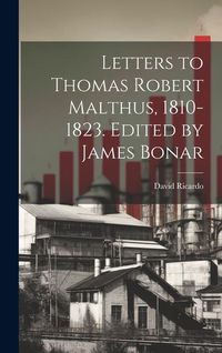Produktbild: Letters to Thomas Robert Malthus, 1810-1823. Edited by James Bonar