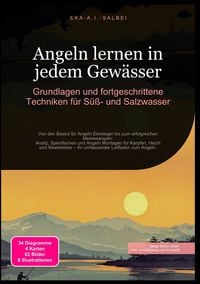Produktbild: Angeln lernen in jedem Gew&auml;sser: Grundlagen und fortgeschrittene Techniken f&uuml;r S&uuml;&szlig;- und Salzwasser