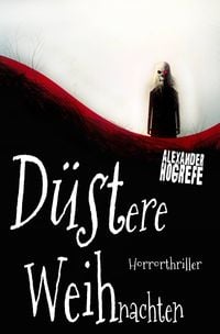 Produktbild: D&uuml;stere Weihnachten: Horrorthriller (inkl. 3 schockierende Horror-Kurzgeschichten)