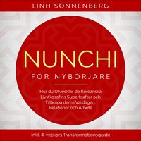 Produktbild: Nunchi f&ouml;r Nyb&ouml;rjare: Hur du Utvecklar de Koreanska Livsfilosofins Superkrafter och Till&auml;mpa dem i Vardagen, Relationer och Arbete &ndash; Inklusive 4-veckors Transformationsguide