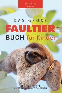 Produktbild: Faultier B&uuml;cher: Das Ultimative Faultier Buch f&uuml;r Kinder (Tierb&uuml;cher f&uuml;r Kinder)