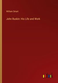 Produktbild: John Ruskin: His Life and Work