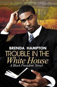 Produktbild: Trouble in the White House: A Black President Novel