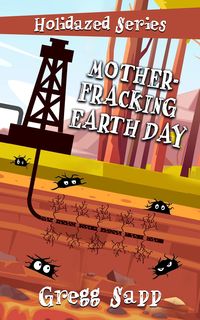 Produktbild: Mother-Fracking Earth Day (Holidazed, #7)