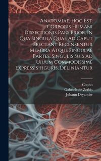 Produktbild: Anatomiae, Hoc Est, Corporis Humani Dissectionis Pars Prior, In Qua Singula Quae Ad Caput Spectant Recensentur Membra Atque Singulae Partes, Singulis