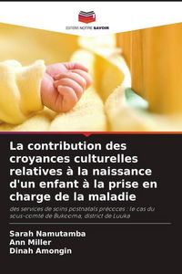 Produktbild: La contribution des croyances culturelles relatives &agrave; la naissance d'un enfant &agrave; la prise en charge de la maladie