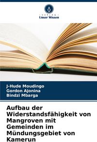 Produktbild: Aufbau der Widerstandsf&auml;higkeit von Mangroven mit Gemeinden im M&uuml;ndungsgebiet von Kamerun