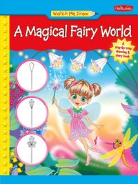 Produktbild: Fitzgerald, S: Watch Me Draw a Magical Fairy World