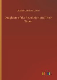 Produktbild: Daughters of the Revolution and Their Times