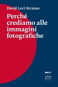 Produktbild: Perch&eacute; crediamo alle immagini fotografiche