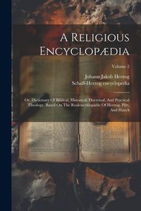 Produktbild: A Religious Encyclop&aelig;dia: Or, Dictionary Of Biblical, Historical, Doctrinal, And Practical Theology. Based On The Realencyklop&auml;die Of Herzog, Pl