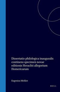 Produktbild: Dissertatio Philologica Inauguralis Continens Specimen Novae Editionis Heracliti Allegorium Homericarum