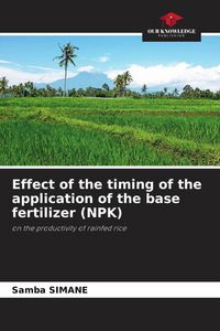 Produktbild: Effect of the timing of the application of the base fertilizer (NPK)