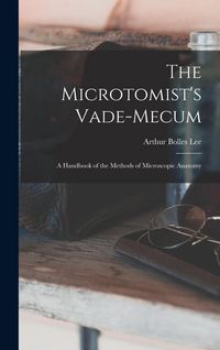 Produktbild: The Microtomist's Vade-Mecum: A Handbook of the Methods of Microscopic Anatomy