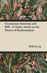 Produktbild: Unconscious Emotions and Will - A Classic Article on the Theory of Psychoanalysis