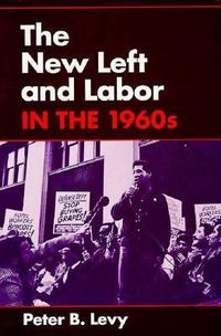 Produktbild: Levy, P: The New Left and Labor in 1960s