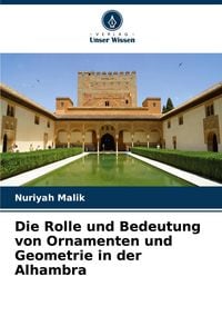 Produktbild: Die Rolle und Bedeutung von Ornamenten und Geometrie in der Alhambra