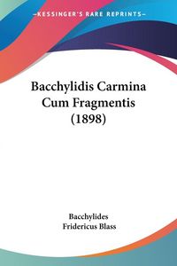 Produktbild: Bacchylidis Carmina Cum Fragmentis (1898)