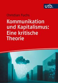 Bild vom Artikel Kommunikation und Kapitalismus: Eine kritische Theorie vom Autor Christian Fuchs