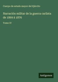 Produktbild: Narraci&oacute;n militar de la guerra carlista de 1869 &agrave; 1876