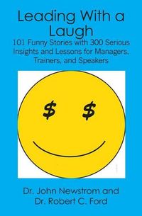 Produktbild: Leading With a Laugh: 101 Funny Stories with 300 Serious Insights and Lessons for Managers, Trainers, and Speakers