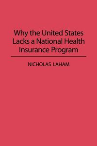 Produktbild: Why the United States Lacks a National Health Insurance Program