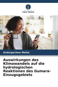 Produktbild: Auswirkungen des Klimawandels auf die hydrologischen Reaktionen des Gumara-Einzugsgebiets