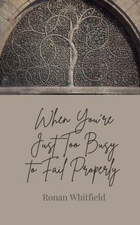 Produktbild: When You're Just Too Busy to Fail Properly