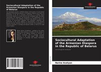 Produktbild: Sociocultural Adaptation of the Armenian Diaspora in the Republic of Belarus