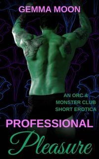 Produktbild: Professional Pleasure: An Orc & Monster Club Short Erotica