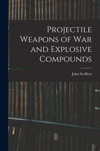 Produktbild: Projectile Weapons of War and Explosive Compounds