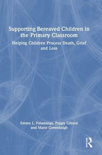 Produktbild: Supporting Bereaved Children in the Primary Classroom