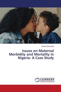 Produktbild: Issues on Maternal Morbidity and Mortality in Nigeria: A Case Study