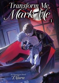 Produktbild: Transform Me, Mark Me: Gaizao Wo, Biaoji Wo (Novel) Vol. 1