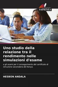 Produktbild: Uno studio della relazione tra il rendimento nelle simulazioni d'esame