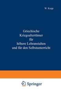 Produktbild: Griechische Kriegsaltert&uuml;mer f&uuml;r h&ouml;here Lehranstalten und f&uuml;r den Selbstunterricht