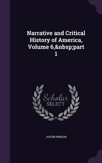 Produktbild: Narrative and Critical History of America, Volume 6, part 1