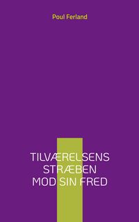 Produktbild: Tilv&aelig;relsens str&aelig;ben mod sin fred