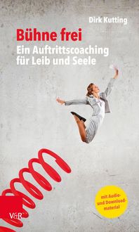 Produktbild: B&uuml;hne frei: Ein Auftrittscoaching f&uuml;r Leib und Seele