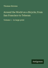 Produktbild: Around the World on a Bicycle; From San Francisco to Teheran