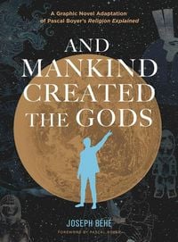 Produktbild: And Mankind Created the Gods - A Graphic Novel Adaptation of Pascal Boyer&iquest;s Religion Explained
