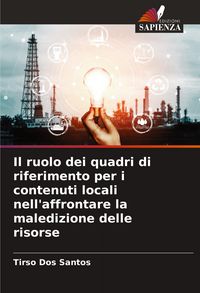 Produktbild: Il ruolo dei quadri di riferimento per i contenuti locali nell'affrontare la maledizione delle risorse